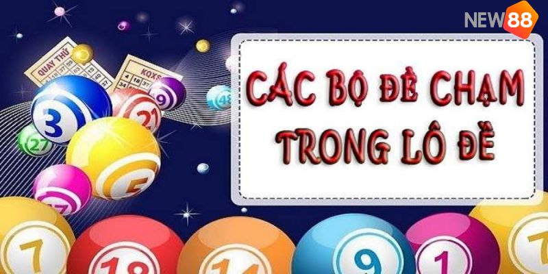 Tìm hiểu các chiến lược chơi chạm trong lô đề là gì hiệu quả