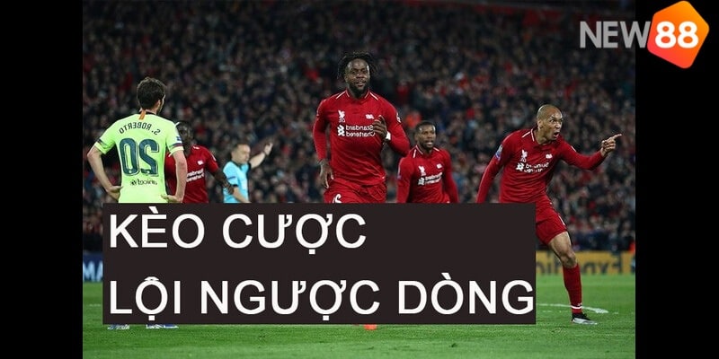 Luật chơi Kèo cược đội lội ngược dòng chuẩn nhất và dễ hiểu cho người mới