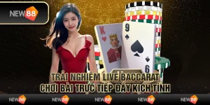 Trải nghiệm Live Baccarat – Chơi bài trực tiếp đầy kịch tính