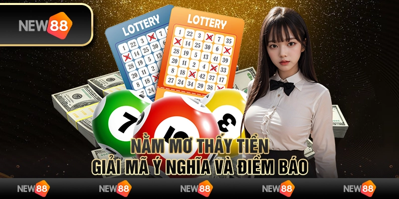 Nằm mơ thấy tiền: Giải mã ý nghĩa và điềm báo