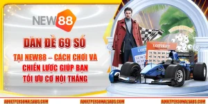Dàn đề 69 số tại New88 – Chiến lược giúp bạn tối ưu cơ hội thắng