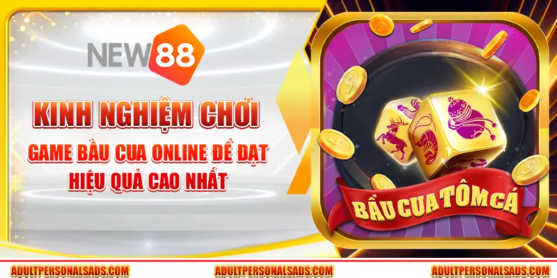 Kinh nghiệm chơi game bầu cua online để đạt hiệu quả cao nhất
