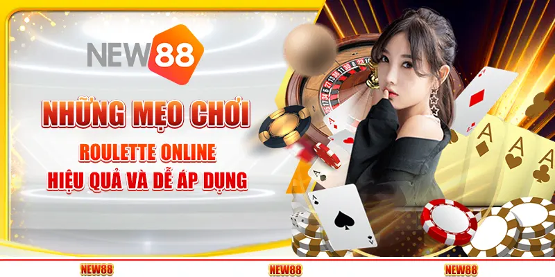 Những mẹo chơi roulette online hiệu quả và dễ áp dụng