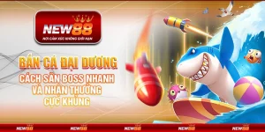 Bắn cá Đại Dương tại New88 – Cách săn boss nhanh và nhận thưởng cực khủng