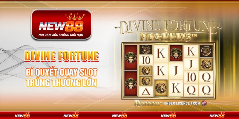 Divine Fortune tại New88 – Bí quyết quay slot trúng thưởng lớn