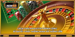 Cách chơi Roulette thành công – Bí quyết cược thông minh và thắng lớn