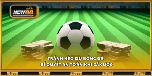 Tránh kèo dụ bóng đá – Bí quyết an toàn khi cá cược